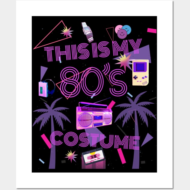 THIS IS MY 80'S COSTUME Wall Art by Myartstor 